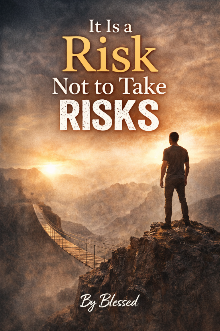 It Is a Risk Not to Take Risks