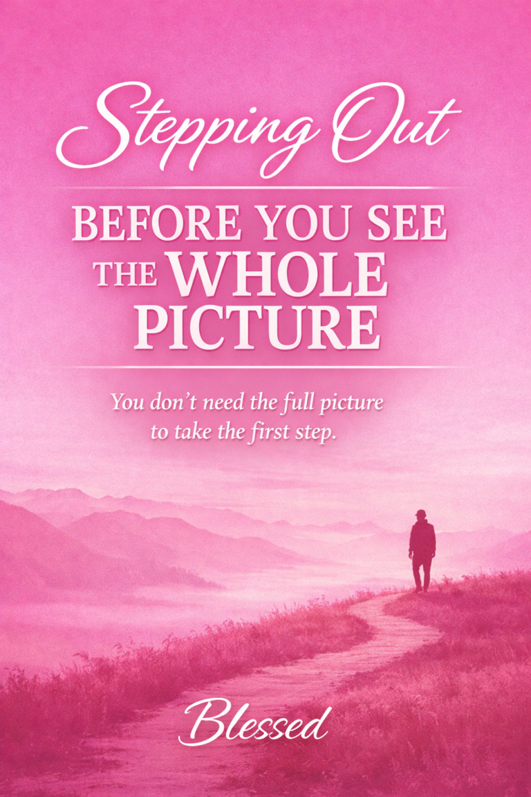 Stepping Out Before You See the Whole Picture