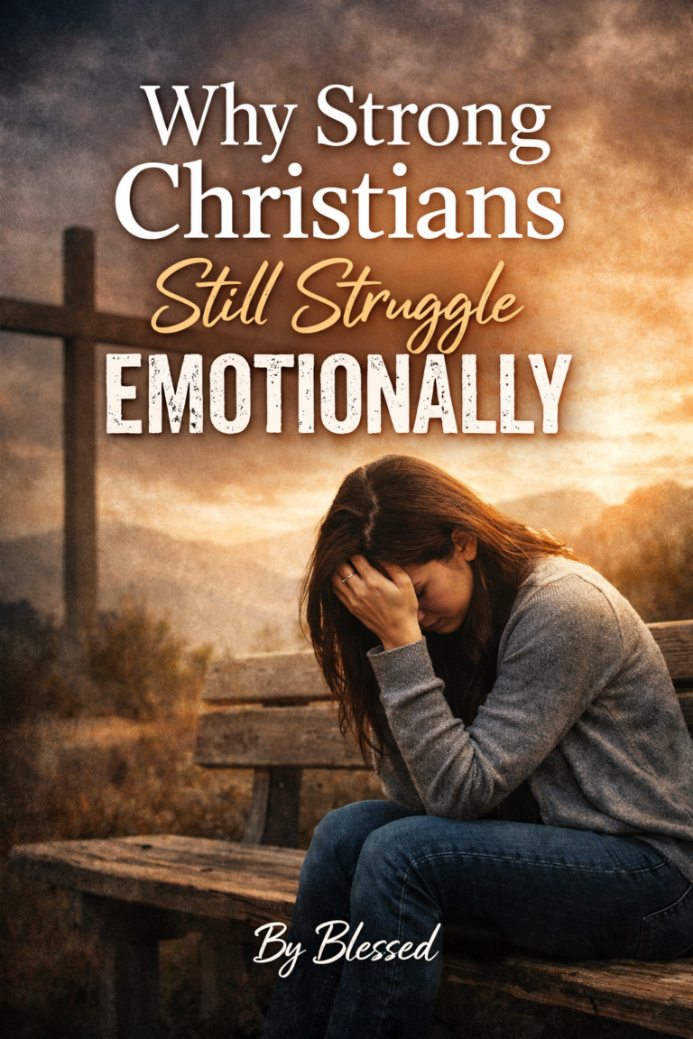 Why Strong Christians Still Struggle Emotionally